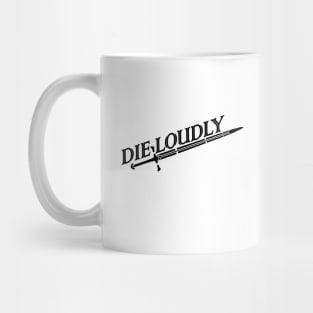 DIE LOUDLY Mug